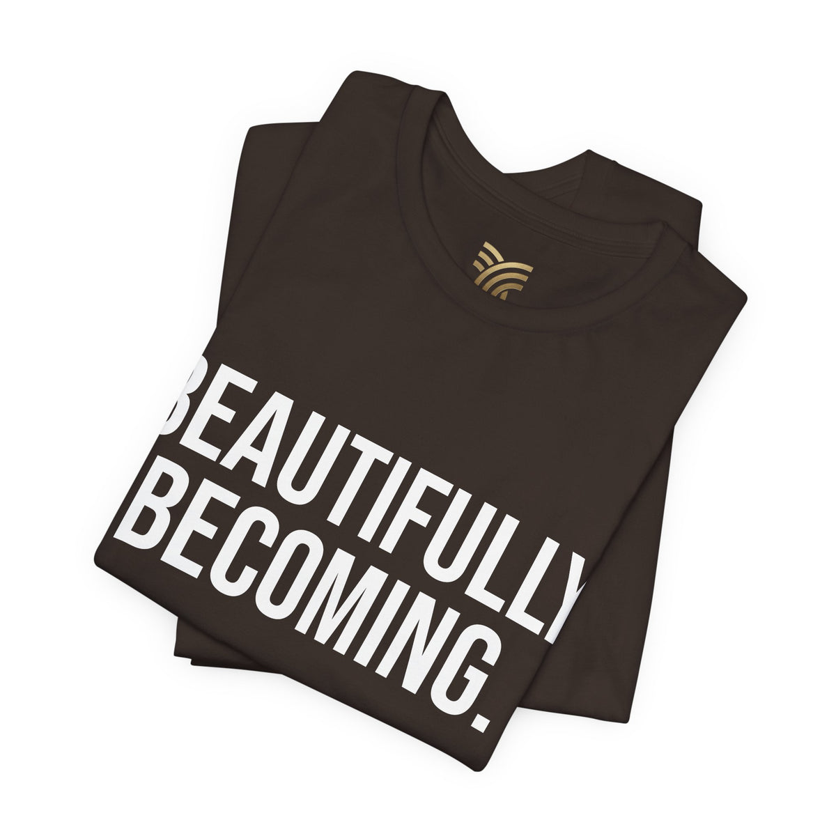 Beautifully Becoming Tee — Inspirational Women's Graphic T-Shirt