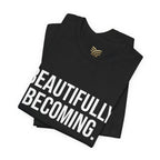 Beautifully Becoming Tee — Inspirational Women's Graphic T-Shirt
