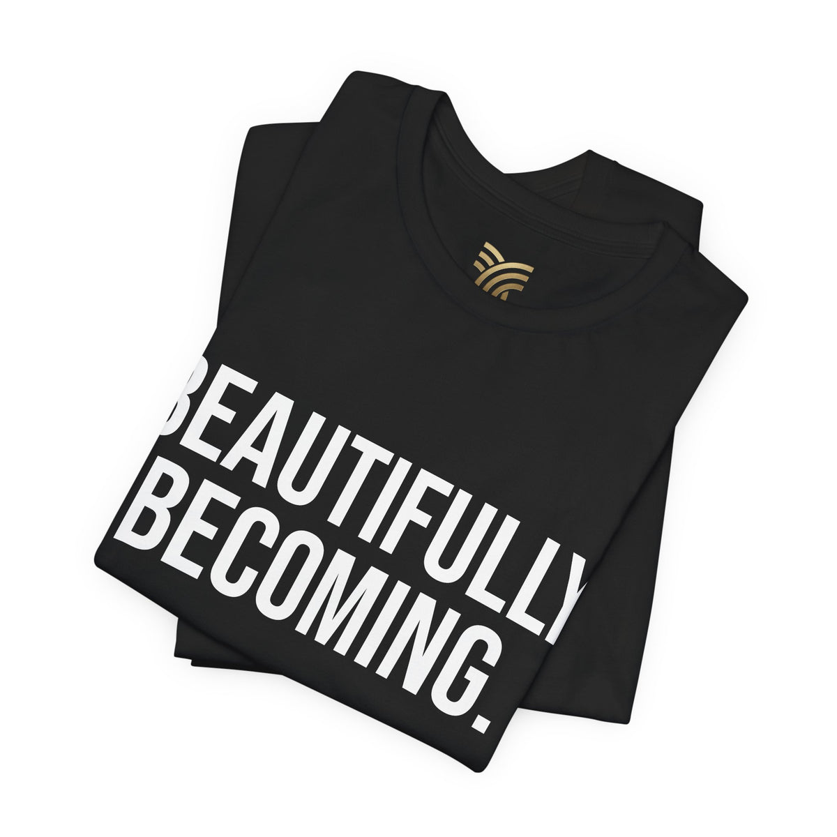Beautifully Becoming Tee — Inspirational Women's Graphic T-Shirt