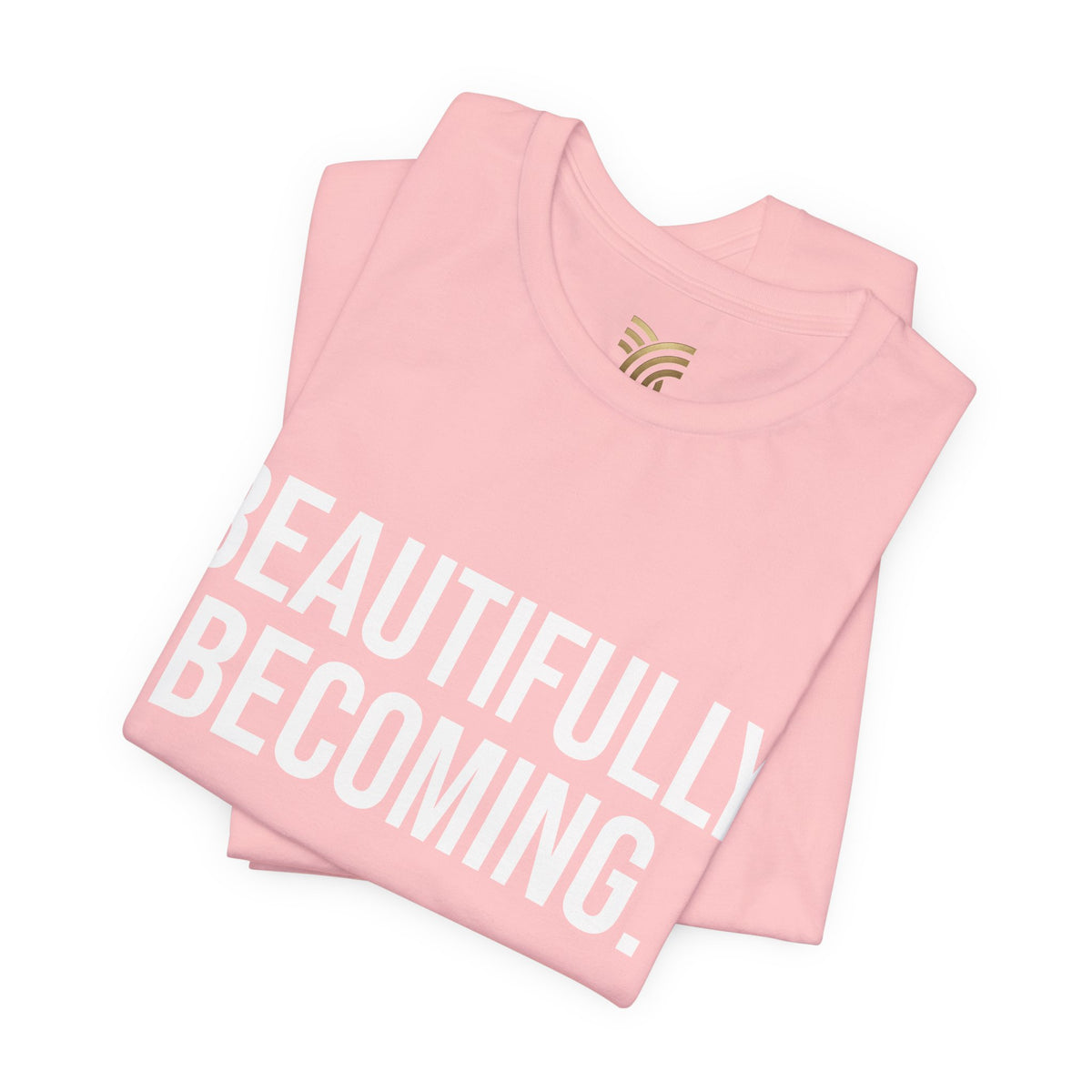 Beautifully Becoming Tee — Inspirational Women's Graphic T-Shirt