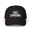 Eres Chingona Dad Cap- Embroidery