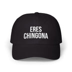 Eres Chingona Dad Cap- Embroidery