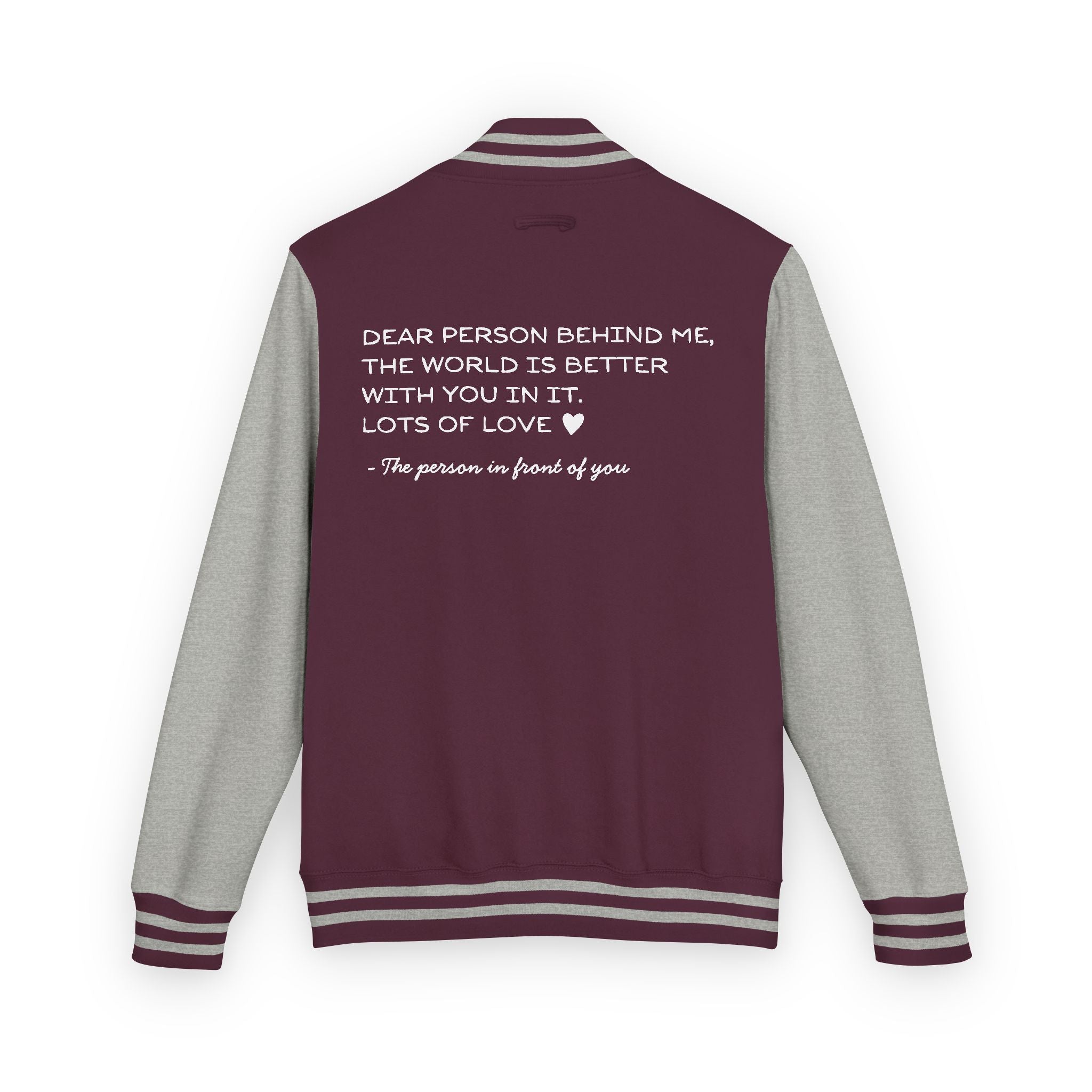 Letterman Jacket — "Dear Person Behind Me, The World Is Better With You In It" Varsity Coat