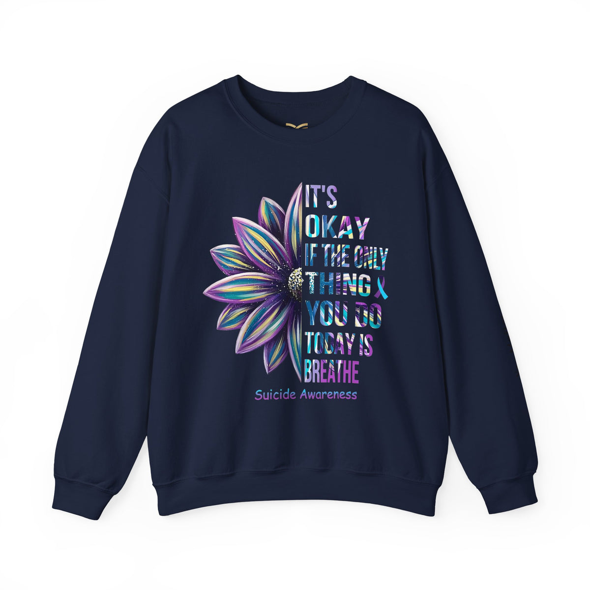 Suicide Awareness Crewneck Sweatshirt — "It’s Okay If The Only Thing You Do Today Is Breathe"