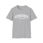 Remember Your Why T-Shirt — Motivational Graphic Tee