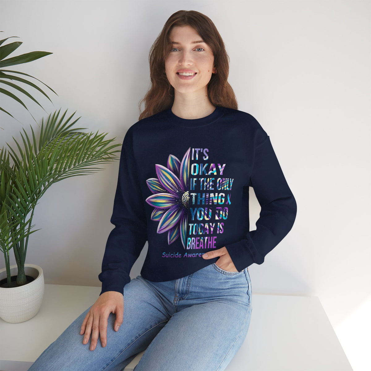 Suicide Awareness Crewneck Sweatshirt — "It’s Okay If The Only Thing You Do Today Is Breathe"