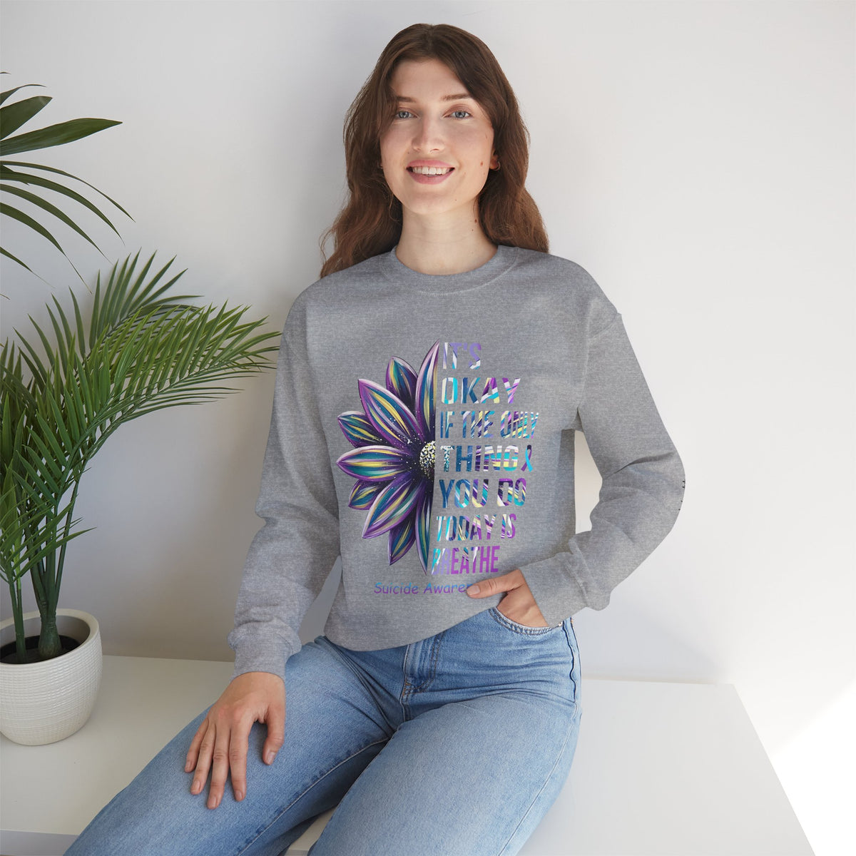 Suicide Awareness Crewneck Sweatshirt — "It’s Okay If The Only Thing You Do Today Is Breathe"